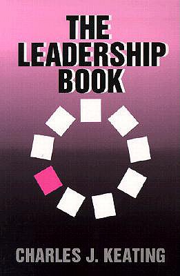 The Leadership Book - Keating, Charles J, and Noonan, George M (Preface by)