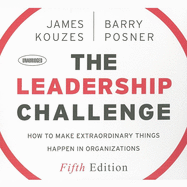 The Leadership Challenge: How to Make Extraordinary Things Happen in Organizations, 5th Edition
