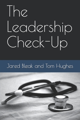 The Leadership Check-Up - Bleak, Jared, and Hughes, Thomas