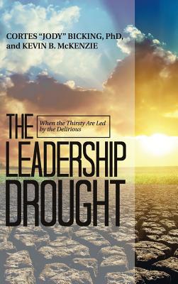 The Leadership Drought - Bicking, Jody, and McKenzie, Kevin