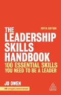 The Leadership Skills Handbook: 100 Essential Skills You Need to be a Leader