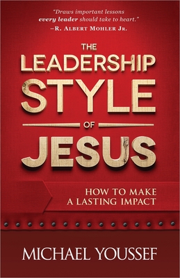 The Leadership Style of Jesus - Youssef, Michael, Dr.