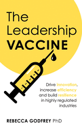 The Leadership Vaccine: Drive innovation, increase efficiency, and build resilience in highly regulated industries