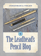 The Leadhead's Pencil Blog: Volume 6