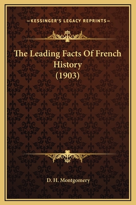 The Leading Facts of French History (1903) - Montgomery, D H