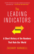 The Leading Indicators: A Short History of the Numbers That Rule Our World