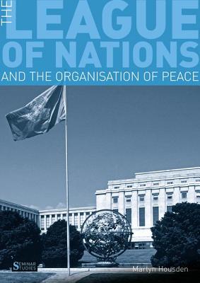 The League of Nations and the Organisation of Peace - Housden, Martyn