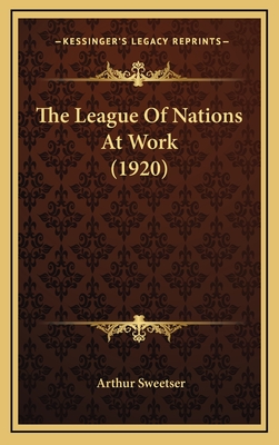 The League of Nations at Work (1920) - Sweetser, Arthur