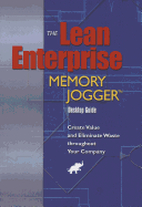 The Lean Enterprise Memory Jogger: Create Value and Eliminate Waste Throughout Your Company