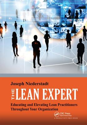 The Lean Expert: Educating and Elevating Lean Practitioners Throughout Your Organization - Niederstadt, Joseph