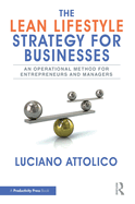 The Lean Lifestyle Strategy for Businesses: An Operational Method for Entrepreneurs and Managers