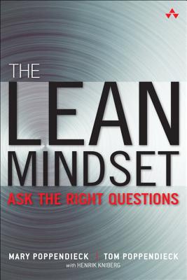 The Lean Mindset: Ask the Right Questions - Poppendieck, Mary, and Poppendieck, Tom