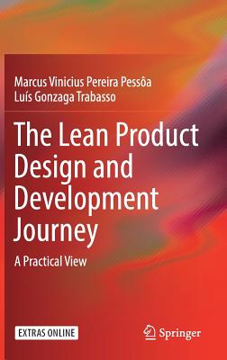 The Lean Product Design and Development Journey: A Practical View - Pessa, Marcus Vinicius Pereira, and Trabasso, Luis Gonzaga