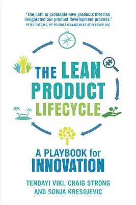 The Lean Product Lifecycle: A Playbook for Making Products People Want - Viki, Tendayi, and Strong, Craig, and Kresojevic, Sonja