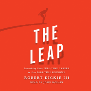 The Leap: Launching Your Full-Time Career in Our Part-Time Economy