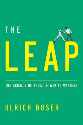 The Leap: The Science of Trust and Why It Matters - Boser, Ulrich