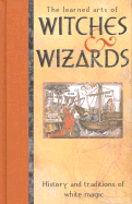The Learned Arts of Witches and Wizards