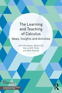 The Learning and Teaching of Calculus: Ideas, Insights and Activities