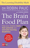 The Learning Disability Myth: The Brain Food Plan: Helping Your Child Reach Their Potential and Overcome Learning Difficulties