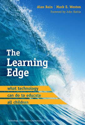 The Learning Edge: What Technology Can Do to Educate All Children - Bain, Alan, and Weston, Mark E, and Linn, Marcia C (Editor)