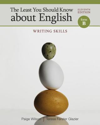 The Least You Should Know about English, Form B: Writing Skills - Wilson, Paige, and Glazier, Teresa Ferster