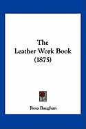 The Leather Work Book (1875)