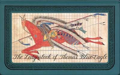 The Ledgerbook of Thomas Blue Eagle - Matthaei, Gay, and Grutman, Jewel
