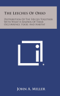 The Leeches of Ohio: Distribution of the Species Together with What Is Known of Their Occurrence, Food, and Habitat