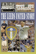 The Leeds United Story - Jarred, Martin, and Macdonald, Malcolm