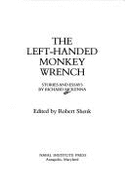 The Left-Handed Monkey Wrench: Stories and Essays - McKenna, Richard, and Shenk, Robert (Editor)