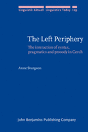 The Left Periphery: The Interaction of Syntax, Pragmatics and Prosody in Czech