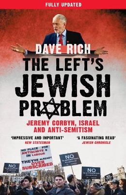 The Left's Jewish Problem - Updated Edition: Jeremy Corbyn, Israel and Anti-Semitism - Rich, Dave