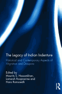 The Legacy of Indian Indenture: Historical and Contemporary Aspects of Migration and Diaspora
