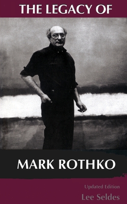 The Legacy of Mark Rothko - Seldes, Lee