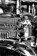 The Legacy of Maximillian Bauer