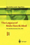 The Legacy of Niels Henrik Abel: The Abel Bicentennial, Oslo, 2002