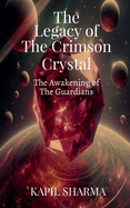 The Legacy of The Crimson Crystal: The Awakening of The Guardians