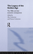 The Legacy of the Golden Age: The 1960s and Their Economic Consequences