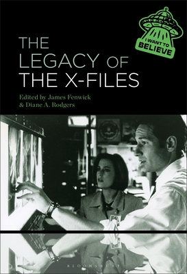 The Legacy of the X-Files - Fenwick, James (Editor), and Rodgers, Diane A (Editor)