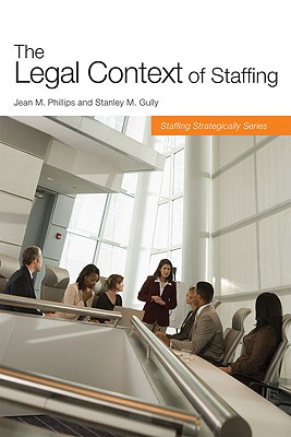 The Legal Context of Staffing - Phillips, Jean M, and Gully, Stanley M