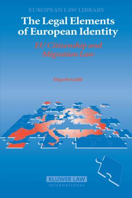 The Legal Elements of European Identity: Eu Citizenship and Migration Law - Guild, Elspeth