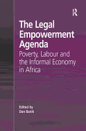 The Legal Empowerment Agenda: Poverty, Labour and the Informal Economy in Africa