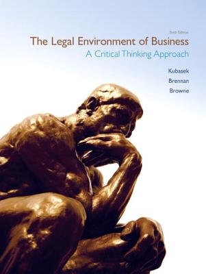 The Legal Environment of Business - Kubasek, Nancy K., and Brennan, Bartley A., and Browne, M. Neil