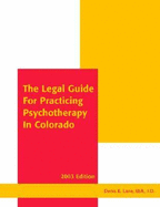 The Legal Guide for Practicing Psychotherapy in Colorado - Larimer, Louie, and Lane, Denis K