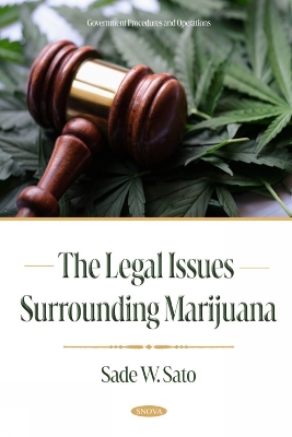 The Legal Issues Surrounding Marijuana - Sato, Sade W. (Editor)