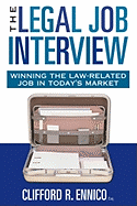 The Legal Job Interview: Winning the Law-Related Job in Today's Market