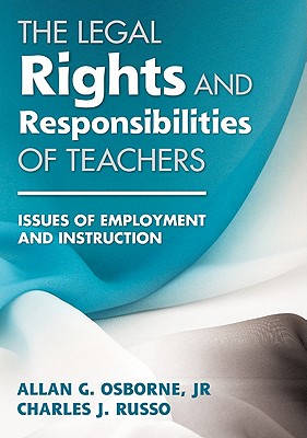 The Legal Rights and Responsibilities of Teachers: Issues of Employment and Instruction - Osborne, Allan G, and Russo, Charles
