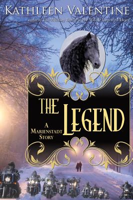 The Legend: A Marienstadt Story - Valentine, Kathleen, PhD, RN, MS