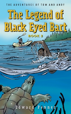 The Legend of Black Eyed Bart, Book 2: The Adventures of Tom and Andy - Penner, Edward