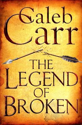 The Legend of Broken - Carr, Caleb